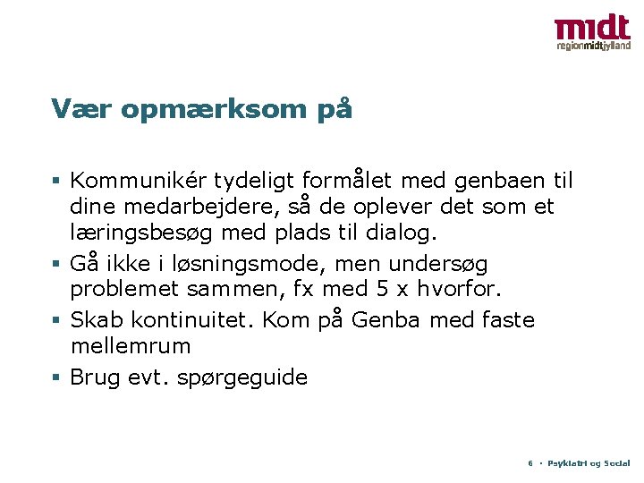 Vær opmærksom på § Kommunikér tydeligt formålet med genbaen til dine medarbejdere, så de