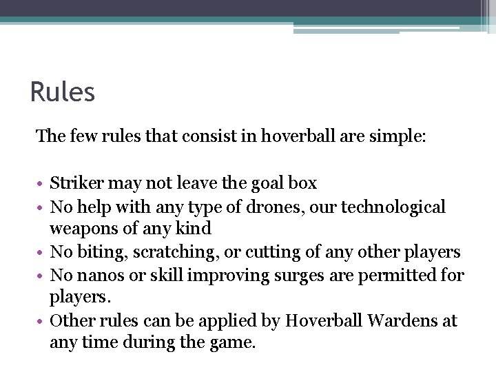 Rules The few rules that consist in hoverball are simple: • Striker may not