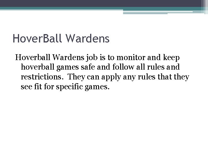 Hover. Ball Wardens Hoverball Wardens job is to monitor and keep hoverball games safe