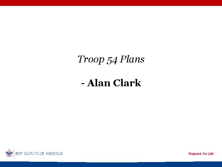 Troop 54 Plans - Alan Clark 