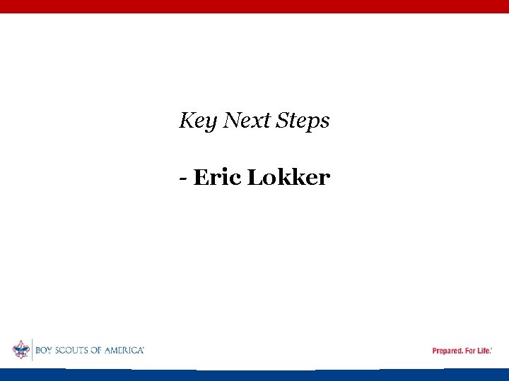 Key Next Steps - Eric Lokker 