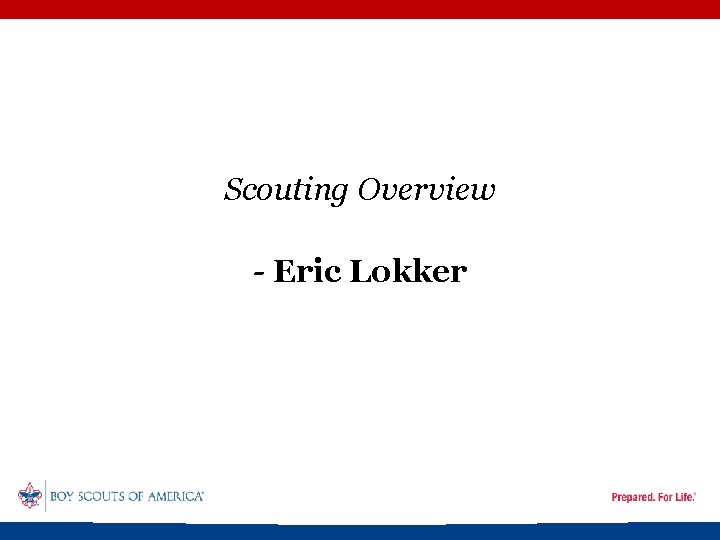 Scouting Overview - Eric Lokker 