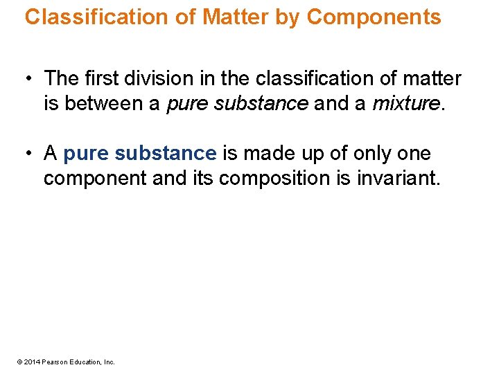 Classification of Matter by Components • The first division in the classification of matter