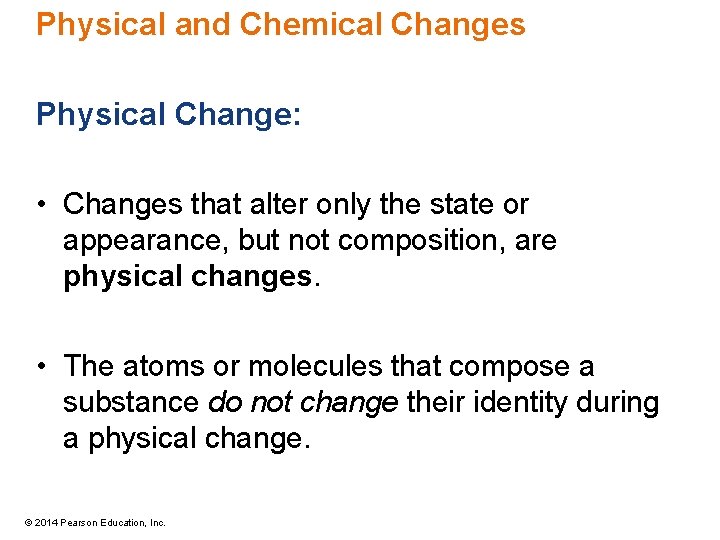 Physical and Chemical Changes Physical Change: • Changes that alter only the state or