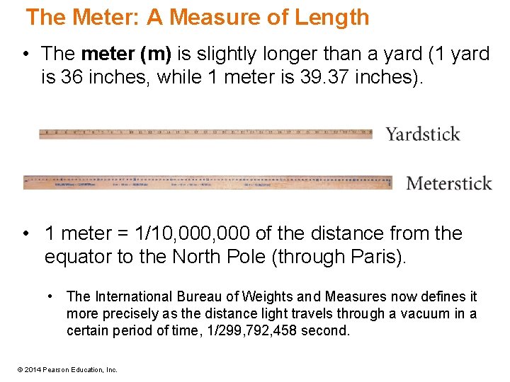 The Meter: A Measure of Length • The meter (m) is slightly longer than