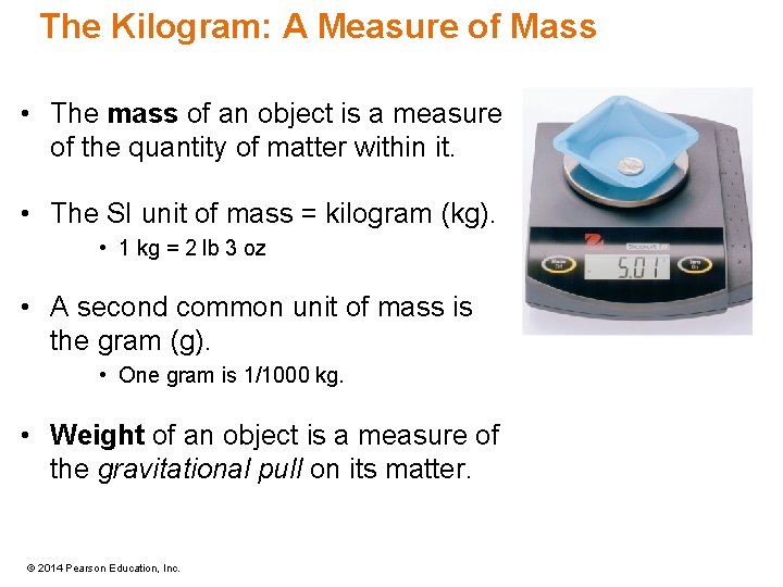 The Kilogram: A Measure of Mass • The mass of an object is a