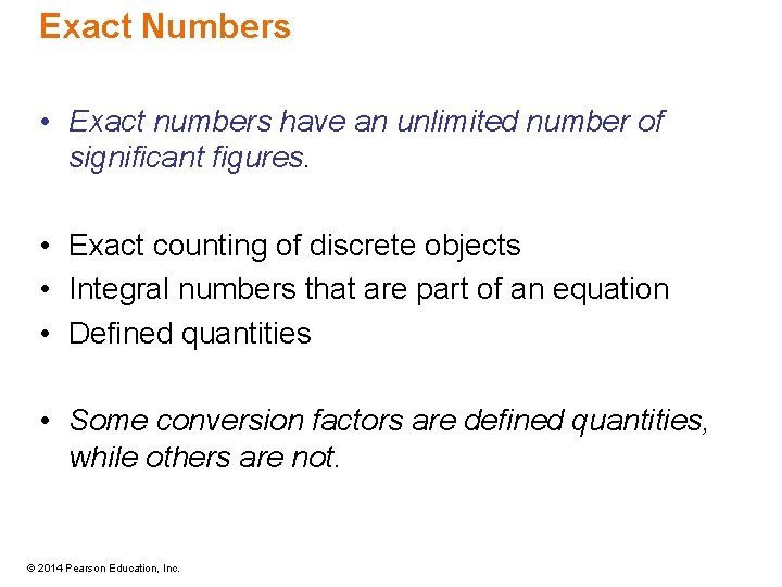 Exact Numbers • Exact numbers have an unlimited number of significant figures. • Exact