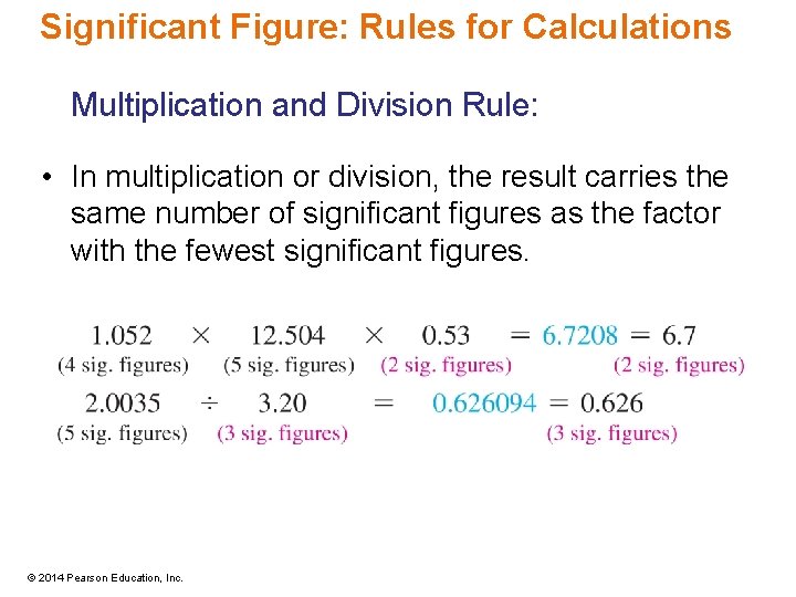 Significant Figure: Rules for Calculations Multiplication and Division Rule: • In multiplication or division,