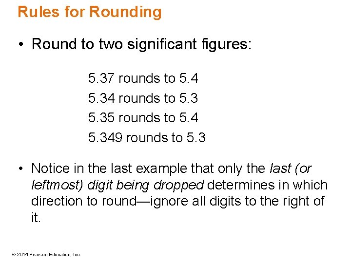 Rules for Rounding • Round to two significant figures: 5. 37 rounds to 5.