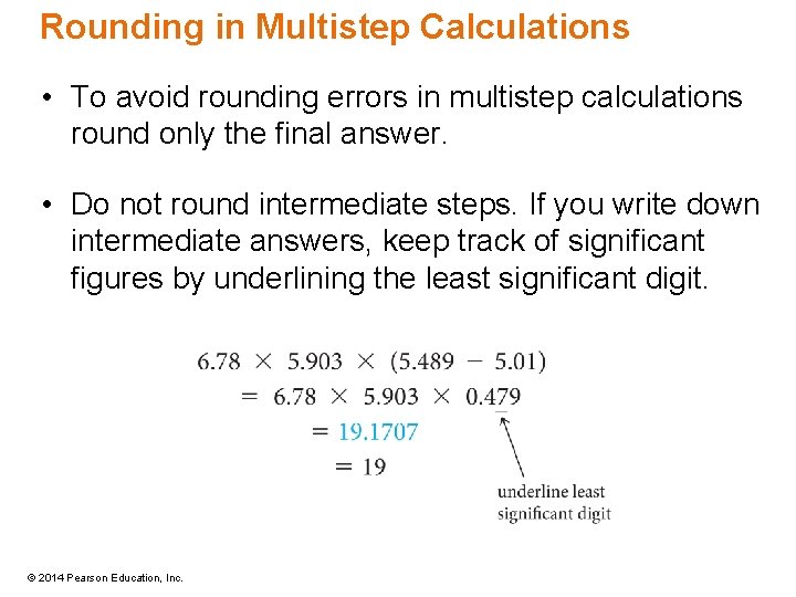 Rounding in Multistep Calculations • To avoid rounding errors in multistep calculations round only