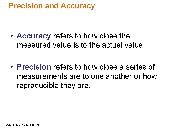 Precision and Accuracy • Accuracy refers to how close the measured value is to