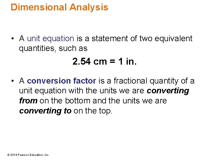 Dimensional Analysis • A unit equation is a statement of two equivalent quantities, such