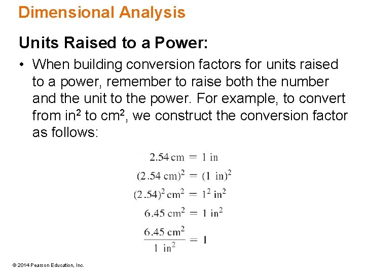 Dimensional Analysis Units Raised to a Power: • When building conversion factors for units