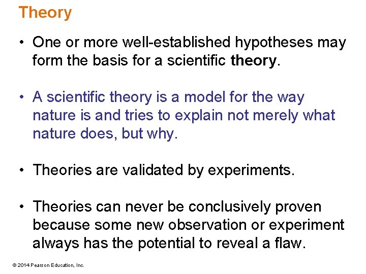 Theory • One or more well-established hypotheses may form the basis for a scientific