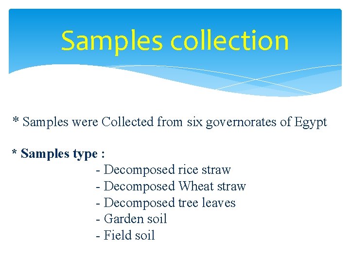 Samples collection * Samples were Collected from six governorates of Egypt * Samples type