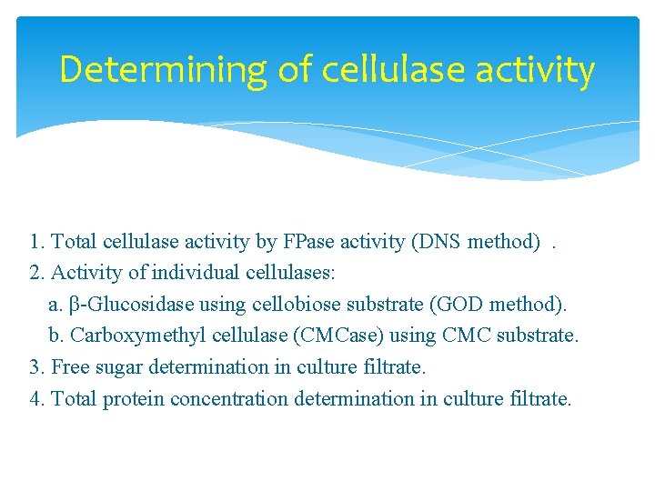 Determining of cellulase activity 1. Total cellulase activity by FPase activity (DNS method). 2.