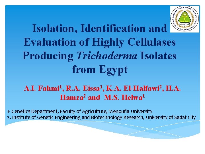 Isolation, Identification and Evaluation of Highly Cellulases Producing Trichoderma Isolates from Egypt A. I.