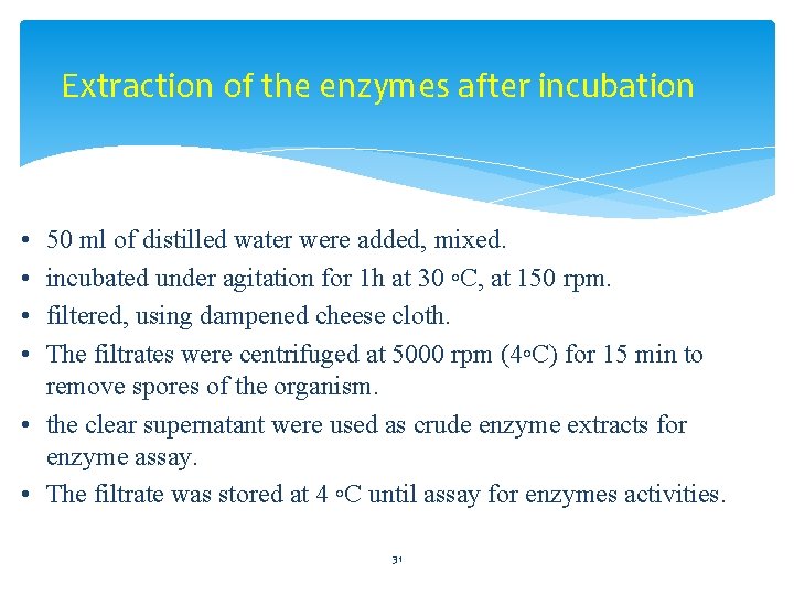 Extraction of the enzymes after incubation • • 50 ml of distilled water were