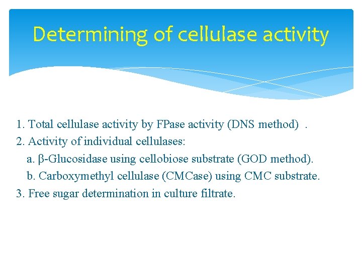 Determining of cellulase activity 1. Total cellulase activity by FPase activity (DNS method). 2.