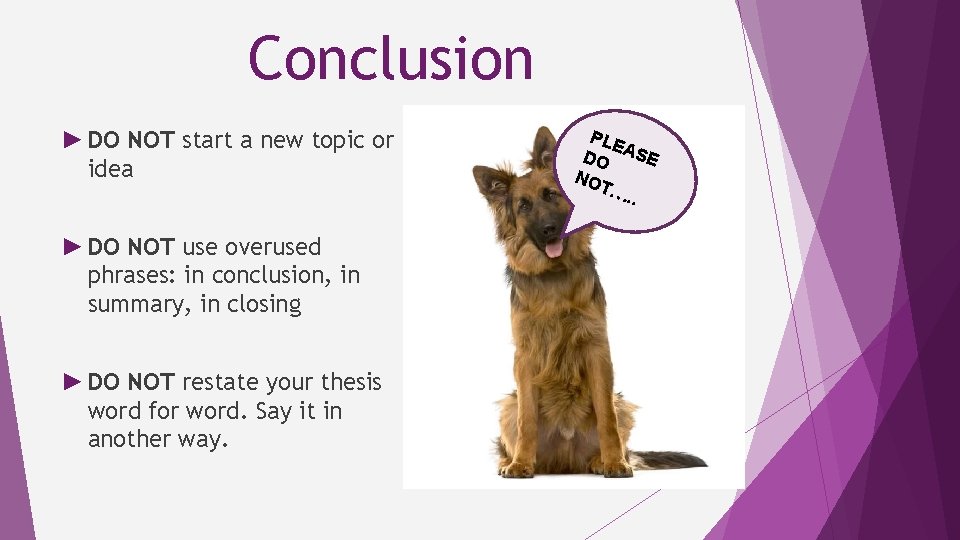 Conclusion ► DO NOT start a new topic or idea ► DO NOT use