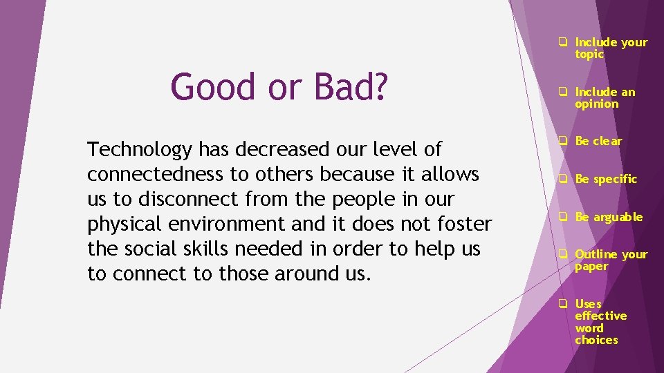 ❏ Include your topic Good or Bad? Technology has decreased our level of connectedness