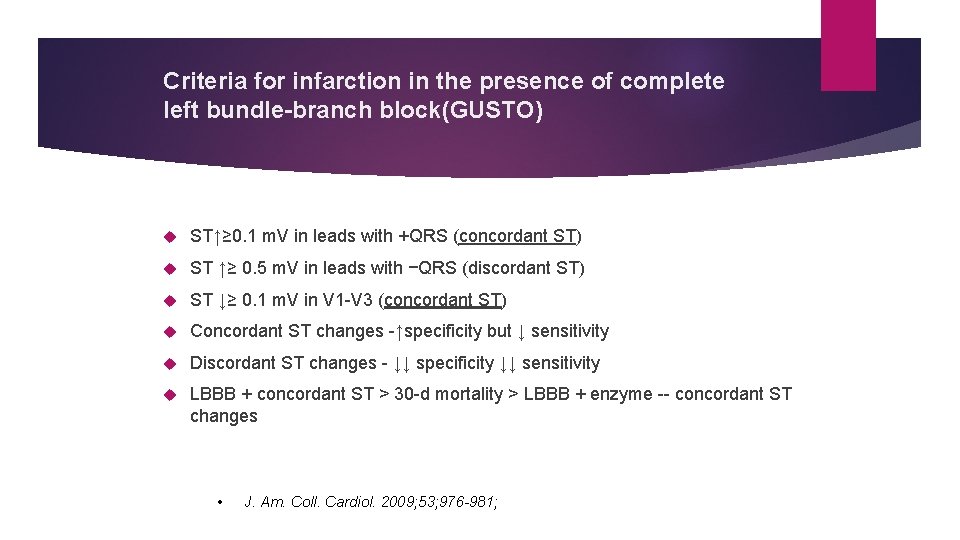 Criteria for infarction in the presence of complete left bundle-branch block(GUSTO) ST↑≥ 0. 1