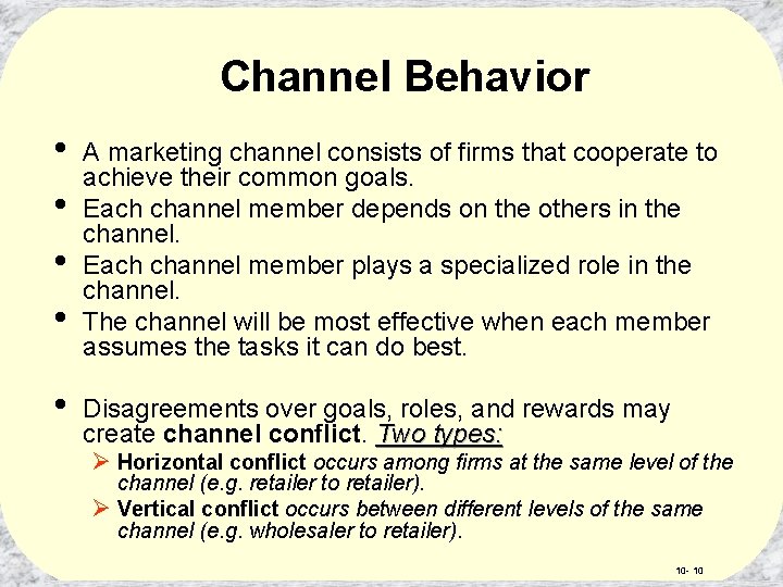 Channel Behavior • • A marketing channel consists of firms that cooperate to achieve