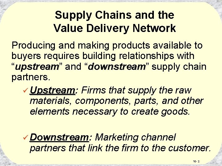 Supply Chains and the Value Delivery Network Producing and making products available to buyers