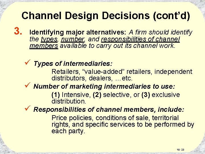 Channel Design Decisions (cont’d) 3. Identifying major alternatives: A firm should identify the types,