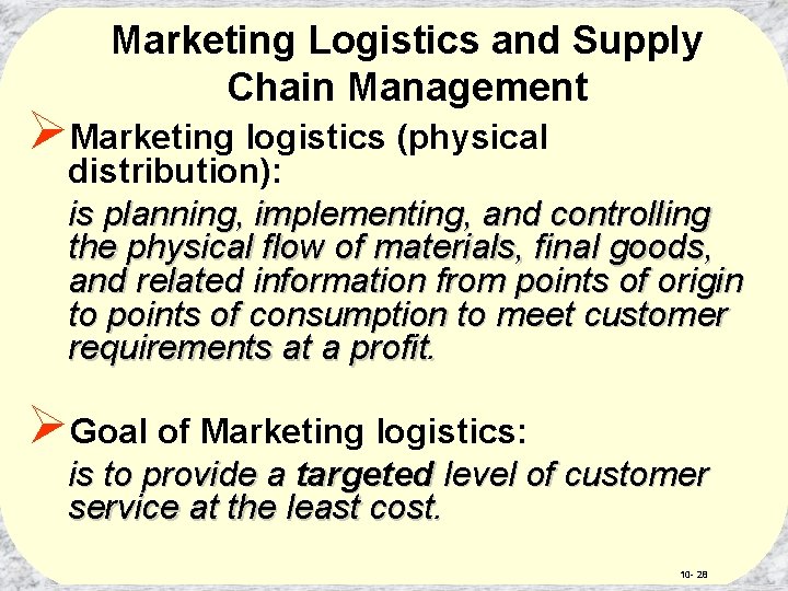 Marketing Logistics and Supply Chain Management ØMarketing logistics (physical distribution): is planning, implementing, and