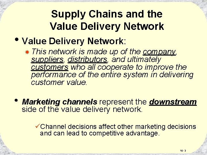 Supply Chains and the Value Delivery Network • Value Delivery Network: This network is