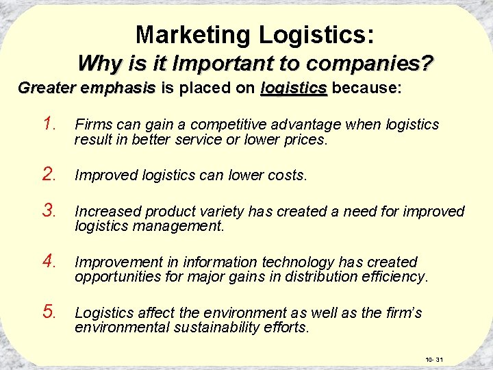 Marketing Logistics: Why is it Important to companies? Greater emphasis is placed on logistics