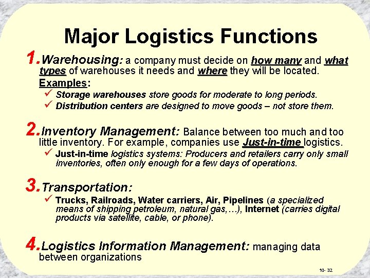 Major Logistics Functions 1. Warehousing: a company must decide on how many and what