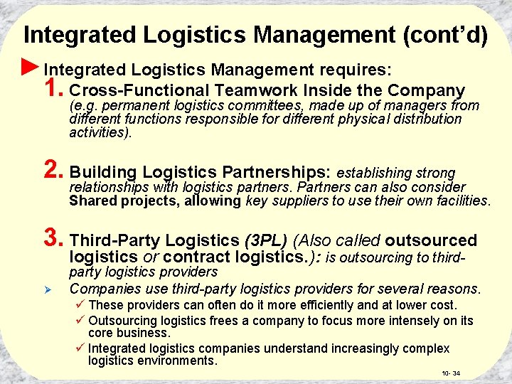 Integrated Logistics Management (cont’d) ►Integrated Logistics Management requires: 1. Cross-Functional Teamwork Inside the Company
