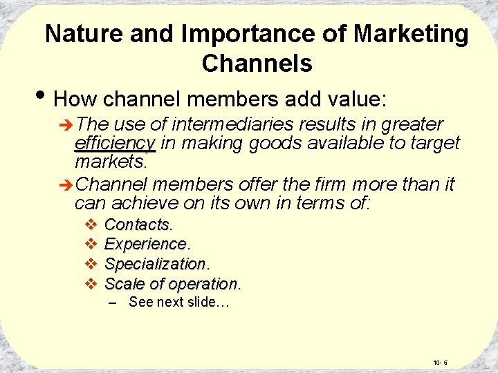Nature and Importance of Marketing Channels • How channel members add value: èThe use