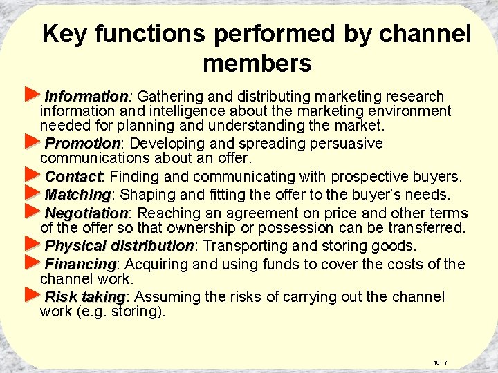 Key functions performed by channel members ►Information: Information Gathering and distributing marketing research information