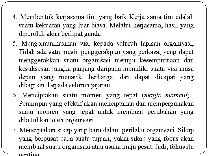 4. Membentuk kerjasama tim yang baik Kerja sama tim adalah suatu kekuatan yang luar