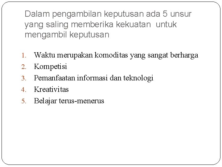 Dalam pengambilan keputusan ada 5 unsur yang saling memberika kekuatan untuk mengambil keputusan 1.