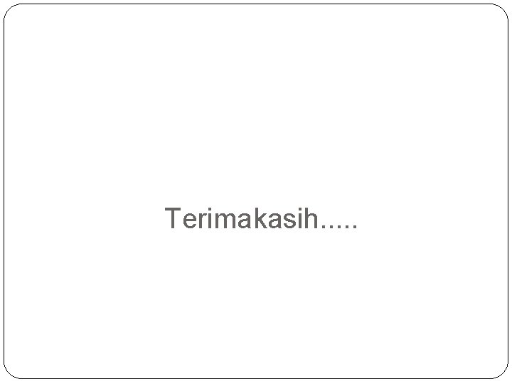 Terimakasih. . . 