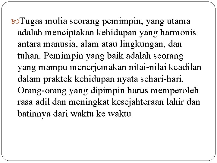  Tugas mulia seorang pemimpin, yang utama adalah menciptakan kehidupan yang harmonis antara manusia,