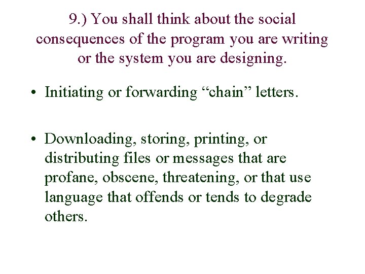 9. ) You shall think about the social consequences of the program you are