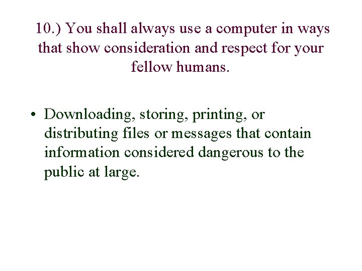 10. ) You shall always use a computer in ways that show consideration and