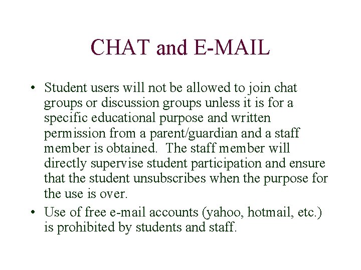CHAT and E-MAIL • Student users will not be allowed to join chat groups