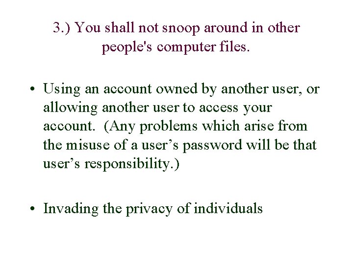 3. ) You shall not snoop around in other people's computer files. • Using