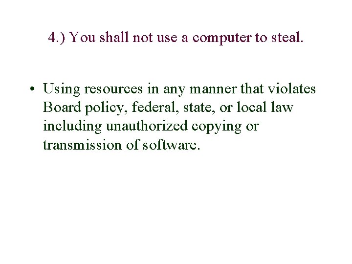 4. ) You shall not use a computer to steal. • Using resources in