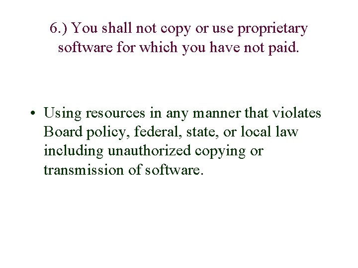 6. ) You shall not copy or use proprietary software for which you have