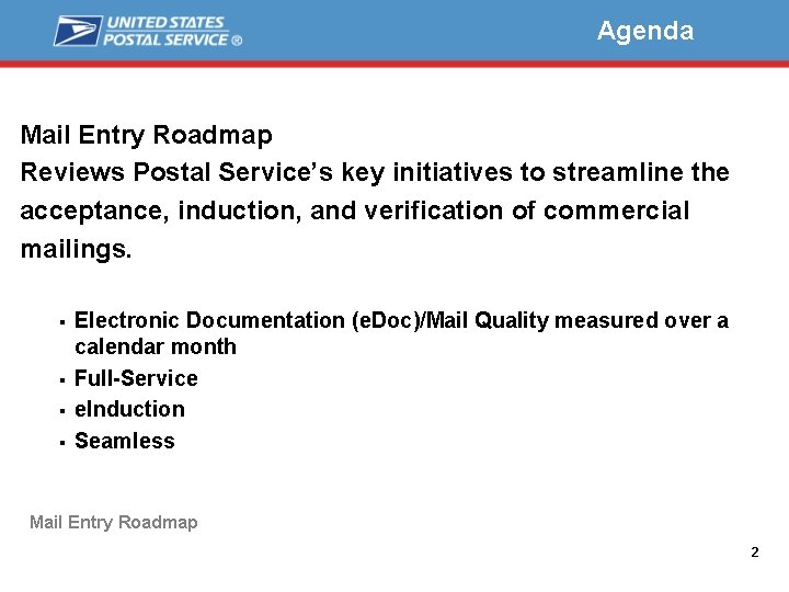 Agenda Mail Entry Roadmap Reviews Postal Service’s key initiatives to streamline the acceptance, induction,