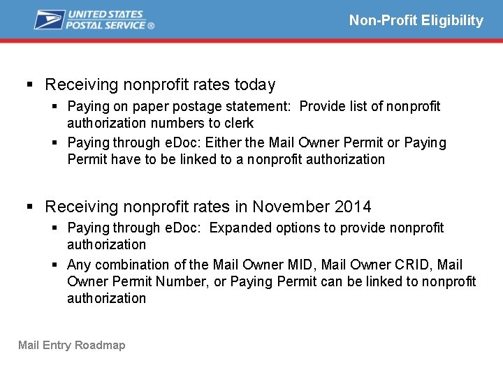 Non-Profit Eligibility § Receiving nonprofit rates today § Paying on paper postage statement: Provide