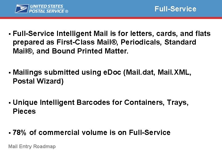 Full-Service § Full-Service Intelligent Mail is for letters, cards, and flats prepared as First-Class