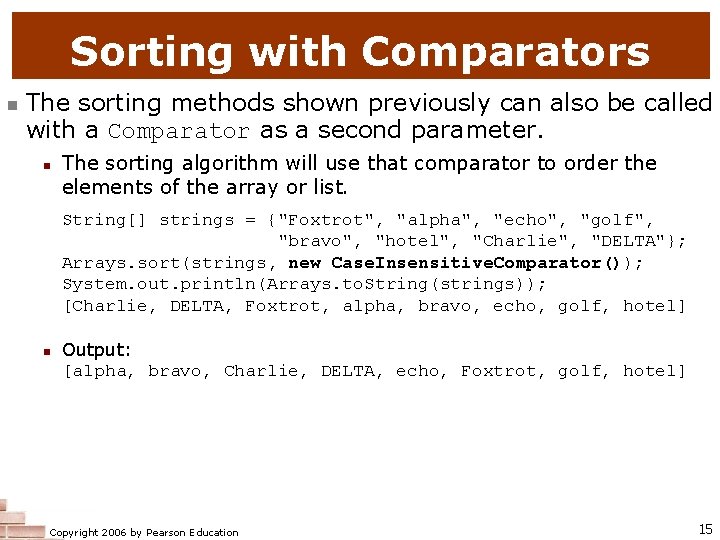Sorting with Comparators n The sorting methods shown previously can also be called with Sorting with Comparators n The sorting methods shown previously can also be called with
